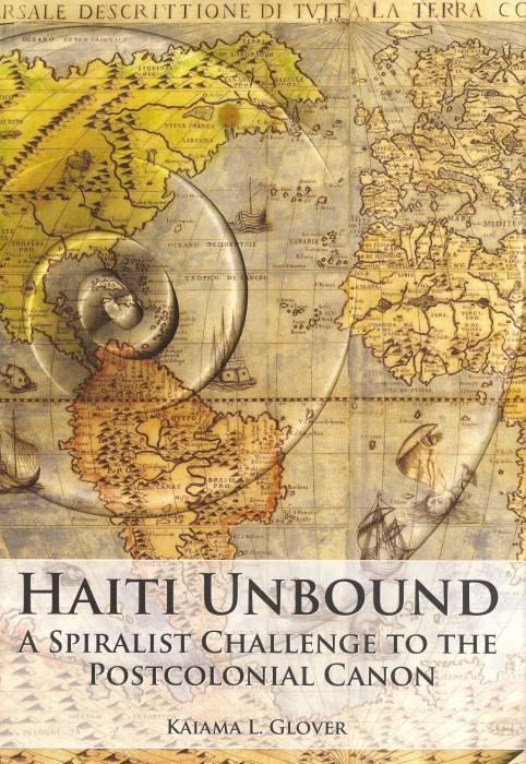 Haiti Unbound: A Spiralist Challenge to the Postcolonial Canon