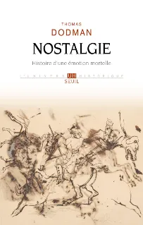 Book jacket: Nostalgie: Histoire d'une émotion mortelle